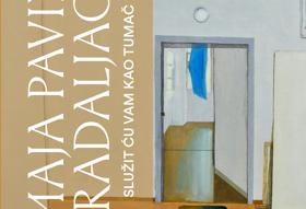 MAJA PAVIN RADALJAC / SLUŽIT ĆU VAM KAO TUMAČ, katalog